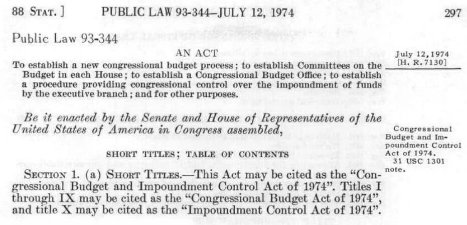 Congressional Budget and Impoundment Control Act of 1974, Public Law 93-344, 93rd Cong., (July 12, 1974), 88, 297, https://www.govinfo.gov/content/pkg/STATUTE-88/pdf/STATUTE-88-Pg297.pdf.  