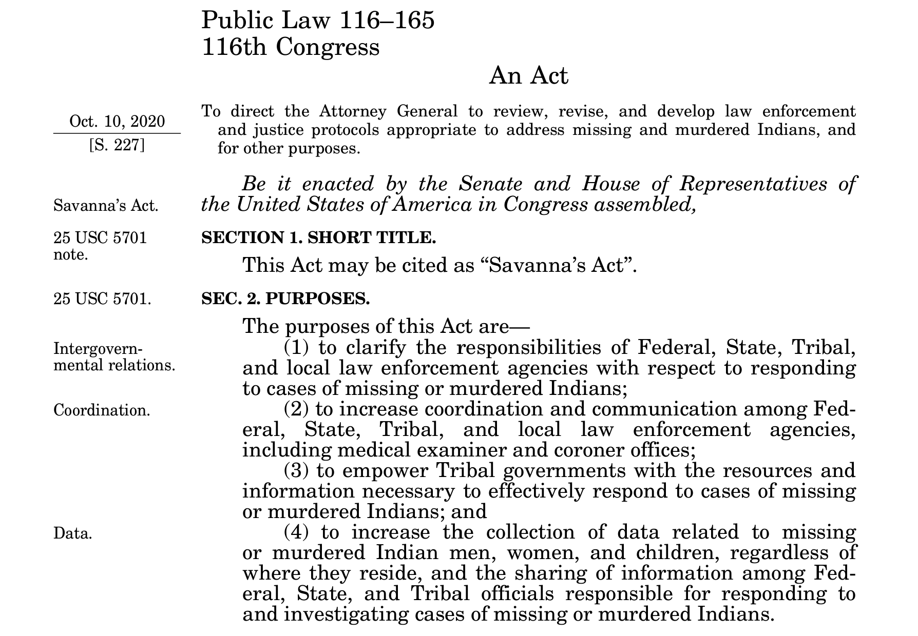 <p>"Savanna's Act." <em>Public Law</em> no. 116-165, 116th Cong., 10 Oct. 2020, Stat. 134:760,&nbsp;<span style='font-size:16px;font-family:"Calibri",sans-serif;'><a href="https://www.congress.gov/116/plaws/publ165/PLAW-116publ165.pdf"><span style='font-family:"Garamond",serif;'>https://www.congress.gov/116/plaws/publ165/PLAW-116publ165.pdf</span></a></span><span style='font-size:16px;font-family:"Garamond",serif;'>&nbsp;</span></p>