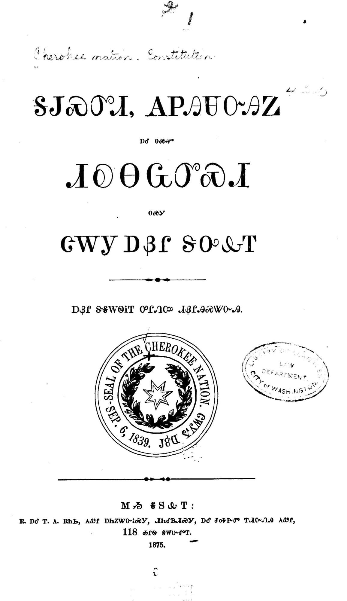 Cherokee Nation, Oklahoma, Daniel H Ross, and J. A Scales. Constitution and laws of the Cherokee Nation. composeds by Boudinot, W. P [St. Louis, R. & T. A. Ennis, printers, 1875] Pdf. https://www.loc.gov/item/28014177/. 
